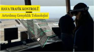 Hava Trafik Kontrolü ve Artırılmış Gerçeklik Teknolojisi