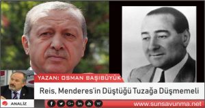 Reis, Menderes’in Düştüğü Tuzağa Düşmemeli