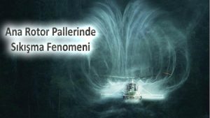 Ana Rotor Pallerinde Sıkışma Fenomeni