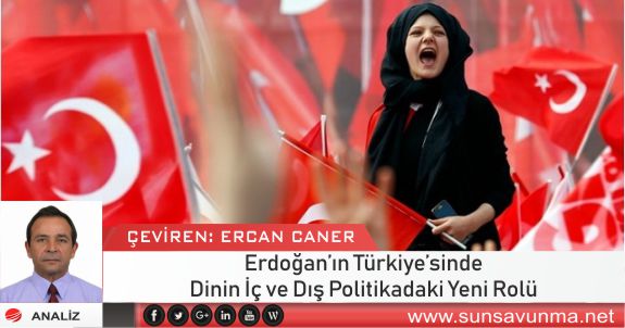 Erdoğan’ın Türkiye’sinde Dinin İç ve Dış Politikadaki Yeni Rolü