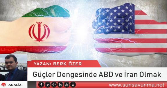 Güçler Dengesinde ABD ve İran Olmak