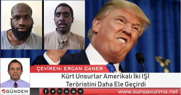 Kürt Unsurlar Amerikalı İki IŞİD Teröristini Daha Ele Geçirdi