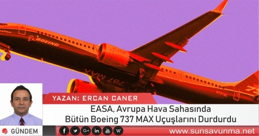 EASA, Avrupa Hava Sahasında Bütün Boeing 737 MAX Uçuşlarını Durdurdu