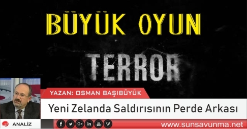 Büyük Oyun – Yeni Zelanda Saldırısının Perde Arkası