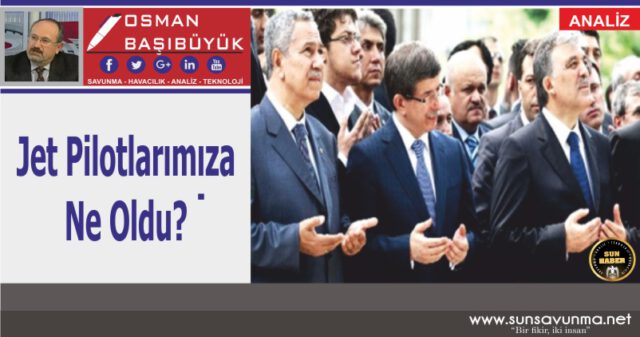 Jet pilotlarımıza ne oldu?