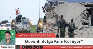 Güvenli Bölge Kimi Koruyor?