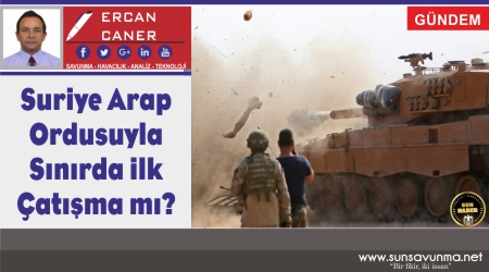 Suriye Arap Ordusuyla Sınırda İlk Çatışma mı?