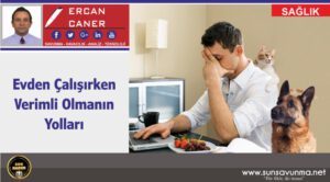 Evden Çalışırken Verimli Olmanın Yolları