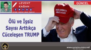 Ölü ve İşsiz Sayısı Arttıkça Cüceleşen Trump