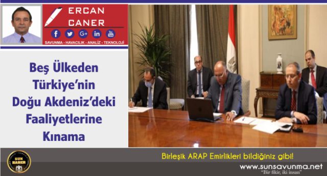 Beş Ülkeden Türkiye’nin Doğu Akdeniz’deki Faaliyetlerine Kınama