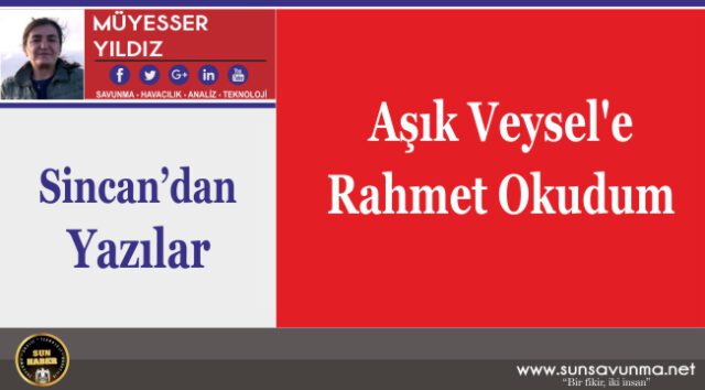Aşık Veysel’e Rahmet Okudum