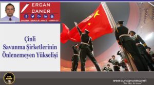 Çinli Savunma Şirketlerinin Önlenemeyen Yükselişi