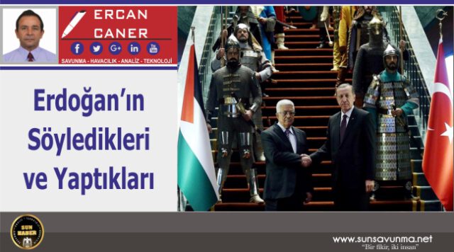 Erdoğan’ın Söyledikleri ve Yaptıkları