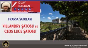 FRANSA ŞATOLARI VILLANDRY ŞATOSU ve CLOS LUCE ŞATOSU