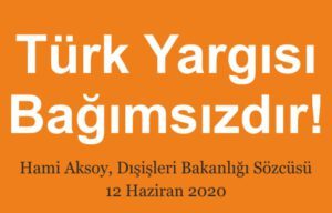 Türk Yargısı Bağımsızdır!