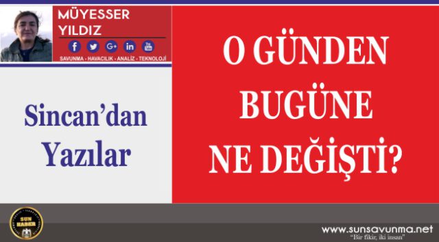 O Günden Bugüne Ne Değişti?