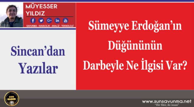 Sümeyye Erdoğan’ın Düğününün Darbeyle Ne İlgisi Var?