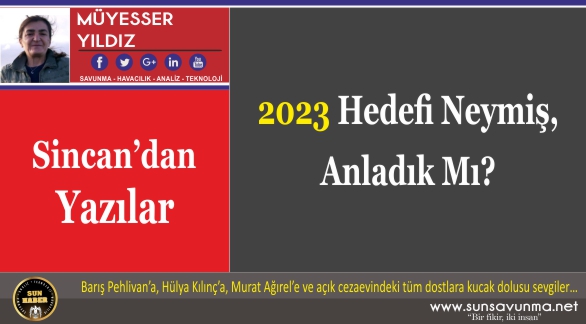 2023 Hedefi Neymiş, Anladık Mı?