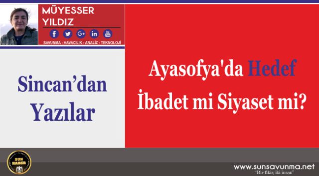Ayasofya’da Hedef İbadet mi Siyaset mi?