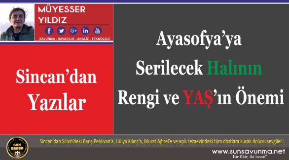 Ayasofya’ya Serilecek Halının Rengi ve YAŞ’ın Önemi
