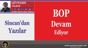 BOP Devam Ediyor