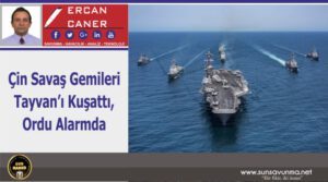 Çin Savaş Gemileri Tayvan’ı Kuşattı, Ordu Alarmda