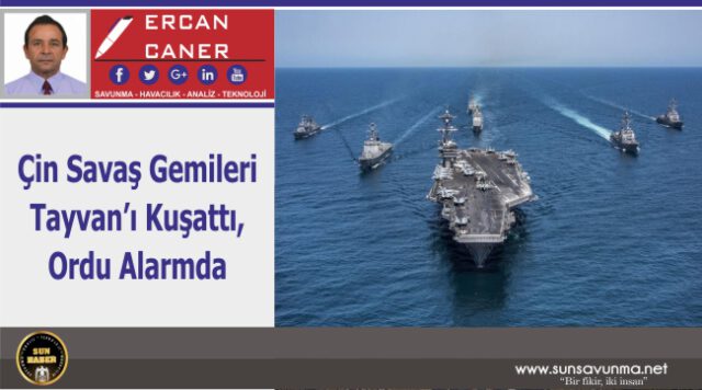 Çin Savaş Gemileri Tayvan’ı Kuşattı, Ordu Alarmda