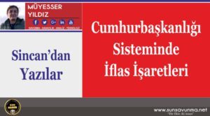 Cumhurbaşkanlığı Sisteminde İflas İşaretleri