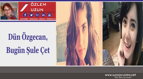 Dün Özgecan, Bugün Şule Çet