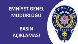 Emniyet Genel Müdürlüğü Basın Açıklaması