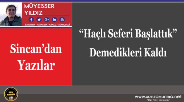‘‘Haçlı Seferi Başlattık’’ Demedikleri Kaldı