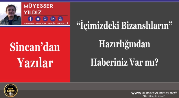 ‘‘İçimizdeki Bizanslıların’’ Hazırlığından Haberiniz Var mı?