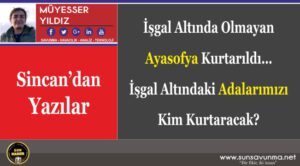 İşgal Altında Olmayan Ayasofya Kurtarıldı… İşgal Altındaki Adalarımızı Kim Kurtaracak?