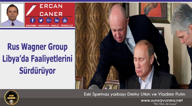 Rus Wagner Group Libya’da Faaliyetlerini Sürdürüyor