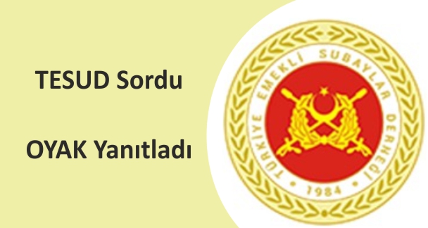 TESUD Sordu OYAK Yanıtladı