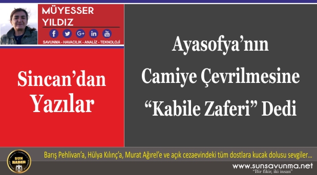 Ayasofya’nın Camiye Çevrilmesine “Kabile Zaferi” Dedi