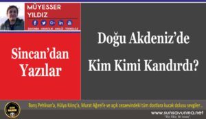 Doğu Akdeniz’de Kim Kimi Kandırdı?