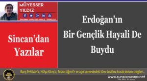 Erdoğan’ın Bir Gençlik Hayali De Buydu