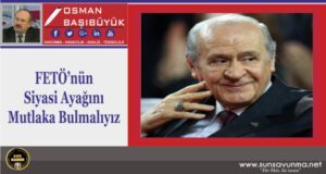 FETÖ’nün Siyasi Ayağını Mutlaka Bulmalıyız