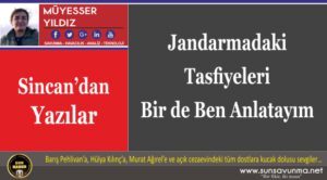 Jandarmadaki Tasfiyeleri Bir de Ben Anlatayım