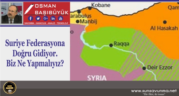 Suriye Federasyona Doğru Gidiyor. Biz Ne Yapmalıyız?