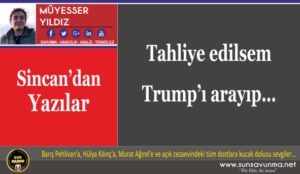 Tahliye edilsem Trump’ı arayıp