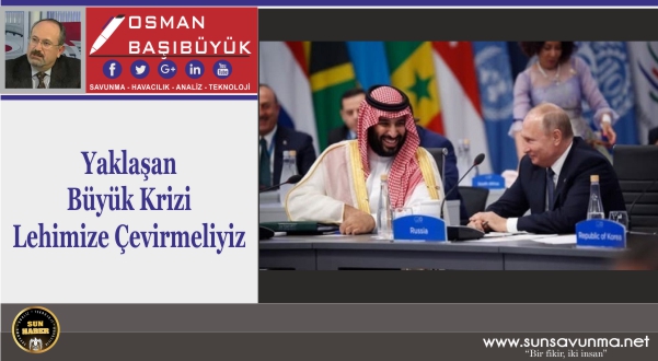 Yaklaşan Büyük Krizi Lehimize Çevirmeliyiz