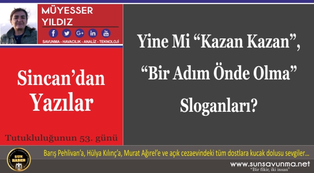 Yine Mi “Kazan Kazan”, “Bir Adım Önde Olma” Sloganları?