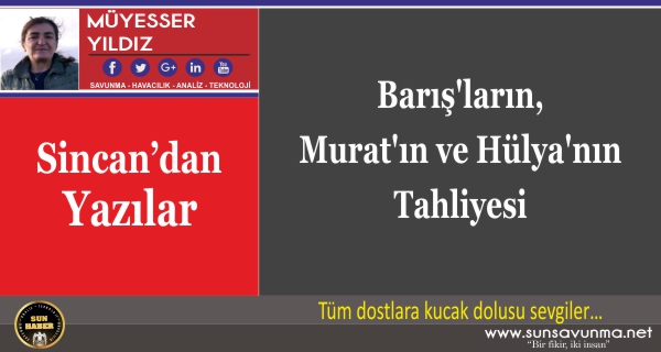 Barış’ların, Murat’ın ve Hülya’nın Tahliyesi