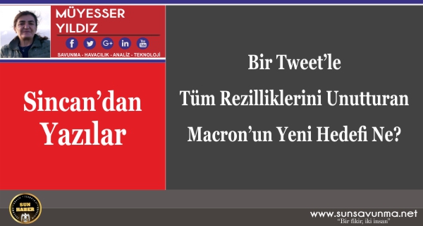 Bir Tweet’le Tüm Rezilliklerini Unutturan Macron’un Yeni Hedefi Ne?