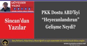 PKK Dostu ABD’liyi “Heyecanlandıran” Gelişme Neydi?