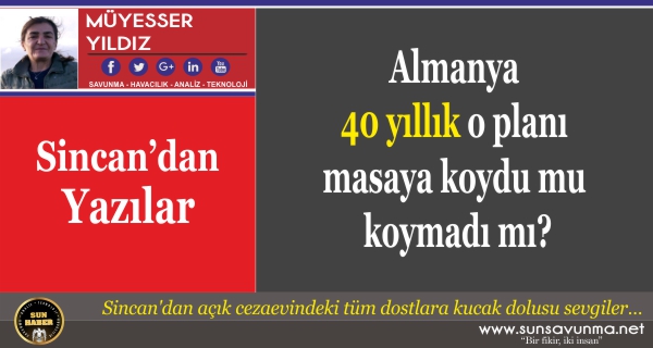 Almanya 40 yıllık o planı masaya koydu mu koymadı mı?