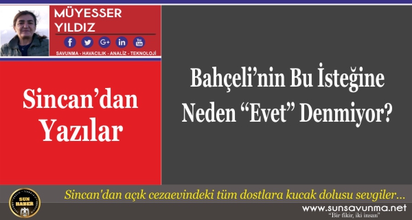 Bahçeli’nin Bu İsteğine Neden ‘‘Evet’’ Denmiyor?