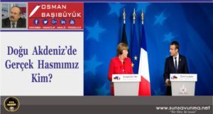 Doğu Akdeniz’de Gerçek Hasmımız Kim?